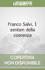 Franco Salvi. I sentieri della coerenza libro