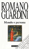 Mondo e persona. Saggio di antropologia cristiana libro di Guardini Romano Zucal S. (cur.)