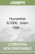 Humanitas 6/2000. Islam oggi... libro