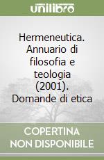 Hermeneutica. Annuario di filosofia e teologia (2001). Domande di etica libro