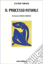 Il processo rituale. Struttura e antistruttura libro