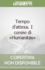 Tempo d'attesa. I corsivi di «Humanitas» libro