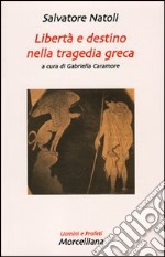 Libertà e destino nella tragedia greca libro