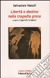 Libertà e destino nella tragedia greca libro
