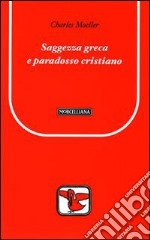 Saggezza greca e paradosso cristiano libro