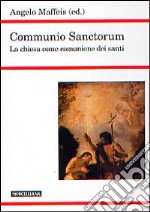 Communio sanctorum. La Chiesa come comunione dei santi