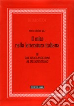 Il mito nella letteratura italiana. Vol. 3: Dal neoclassicismo al decadentismo libro