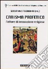 Carisma profetico. Fattore di innovazione religiosa libro