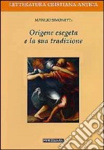 Origene esegeta e la sua tradizione libro