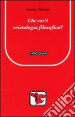 Che cos'è la cristologia filosofica? libro