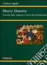 Henry Duméry. Filosofia della religione e critica del cristianesimo libro