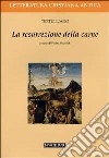 La resurrezione della carne. Testo latino a fronte libro