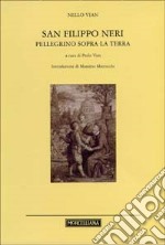 San Filippo Neri. Pellegrino sopra la terra libro