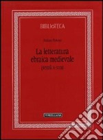 La letteratura ebraica medievale (secoli X-XVIII) libro