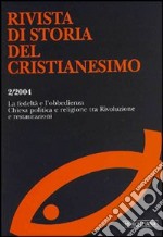 Rivista di storia del Cristianesimo (2004). Vol. 2: La fedeltà e l'obbedienza. Chiesa politica e religione tra rivoluzione e restaurazioni. libro