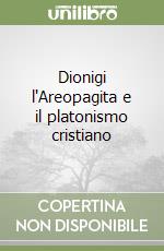 Dionigi l'Areopagita e il platonismo cristiano