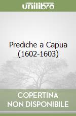 Prediche a Capua (1602-1603) libro