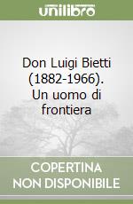 Don Luigi Bietti (1882-1966). Un uomo di frontiera libro