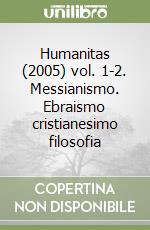 Humanitas (2005) vol. 1-2. Messianismo. Ebraismo cristianesimo filosofia libro