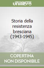 Storia della resistenza bresciana (1943-1945)