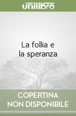La follia e la speranza libro