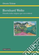 Bernhard Welte. Filosofia della religione per non-credenti libro