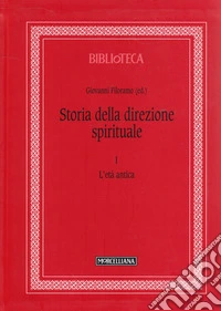 Storia della direzione spirituale. Vol. 1: L' età antica libro
