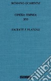 Opera omnia. Vol. 16: Socrate e Platone libro di Guardini Romano Brino O. (cur.)