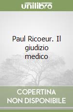 Paul Ricoeur. Il giudizio medico