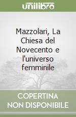 Mazzolari, La Chiesa del Novecento e l'universo femminile