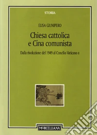 Chiesa cattolica e Cina comunista. Dalla rivoluzione del 1949 al Concilio Vaticano II
