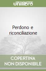 Perdono e riconciliazione