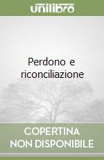 Perdono e riconciliazione libro