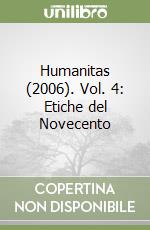 Humanitas (2006). Vol. 4: Etiche del Novecento