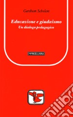 Educazione e giudaismo. Un dialogo pedagogico libro