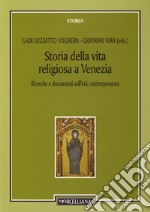 Storia della vita religiosa a Venezia. Ricerche e documenti sull'età contemporanea libro