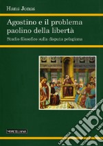 Agostino e il problema paolino della libertà libro