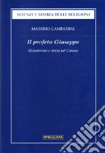 Il profeta Giuseppe. Monoteismo e storia nel Corano libro