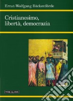 Cristianesimo, libertà, democrazia libro