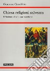 Chiesa, religioni, salvezza. Il Vaticano II e la sua recezione libro