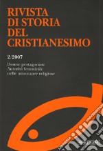 Rivista di storia del cristianesimo (2007). Vol. 2: Donne protagoniste. Autorità femminile nelle minoranze religiose libro