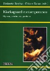 Kierkegaard contemporaneo. Ripresa, pentimento, perdono libro