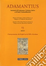 Adamantius. Notiziario del Gruppo italiano di ricerca su «Origene e la tradizione alessandrina». Ediz. multilingue. Vol. 13: L'interpretazione dei Profeti tra la LXX e Gerolamo libro