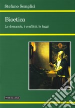 Bioetica. Le domande, i conflitti, le leggi libro