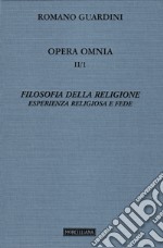 Opera omnia. Vol. 2/1: Filosofia della religione. Esperienza religiosa e fede