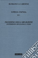 Opera omnia. Vol. 2/1: Filosofia della religione. Esperienza religiosa e fede libro