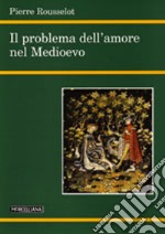 Il problema dell'amore nel Medioevo libro