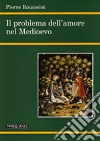 Il problema dell'amore nel Medioevo libro di Rousselot Pierre Bosco D. (cur.)