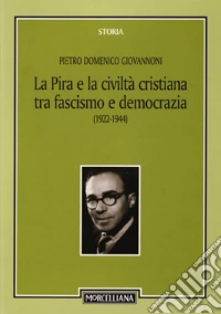 La Pira e la civiltà cristiana tra fascismo e democrazia (1922-1944) libro