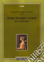 Donne tra saperi e poteri nella storia delle religioni. Ediz. multilingue libro